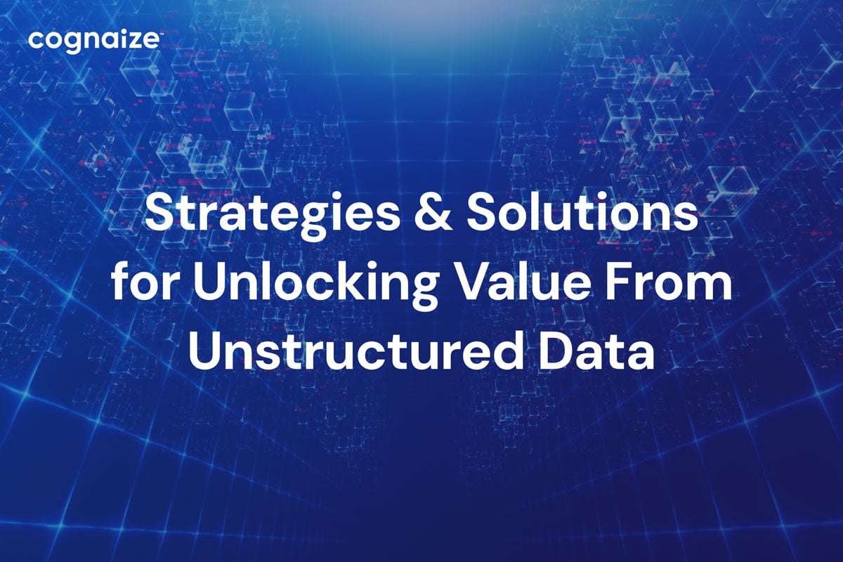 Strategies And Solutions For Unlocking Value From Unstructured Data